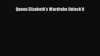 Read Queen Elizabeth's Wardrobe Unlock'd Ebook Free