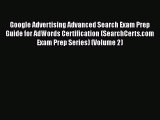 Download Google Advertising Advanced Search Exam Prep Guide for AdWords Certification (SearchCerts.com