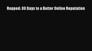 Download Repped: 30 Days to a Better Online Reputation Free Books