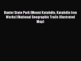 Read Baxter State Park [Mount Katahdin Katahdin Iron Works] (National Geographic Trails Illustrated