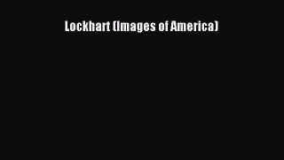 [Download PDF] Lockhart (Images of America)  Full eBook