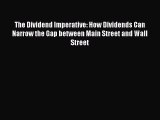 Read The Dividend Imperative: How Dividends Can Narrow the Gap between Main Street and Wall