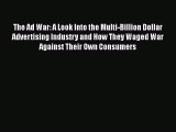 PDF The Ad War: A Look Into the Multi-Billion Dollar Advertising Industry and How They Waged