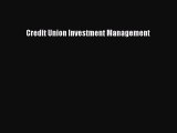 Read Credit Union Investment Management Ebook Free