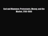 Read God and Mammon: Protestants Money and the Market 1790-1860 Ebook Free
