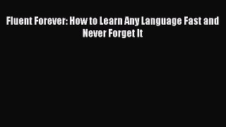 Download Fluent Forever: How to Learn Any Language Fast and Never Forget It Ebook Online