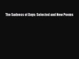 Download The Sadness of Days: Selected and New Poems PDF Free