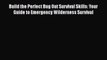 [PDF] Build the Perfect Bug Out Survival Skills: Your Guide to Emergency Wilderness Survival