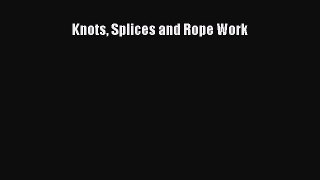 Read Knots Splices and Rope Work PDF Free
