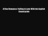 [PDF] A Fine Romance: Falling in Love With the English Countryside [Download] Full Ebook