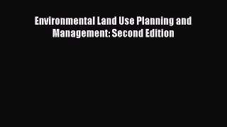 Read Environmental Land Use Planning and Management: Second Edition Ebook Free