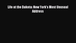 Download Life at the Dakota: New York's Most Unusual Address PDF Free