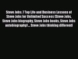 Read Steve Jobs: 7 Top Life and Business Lessons of Steve Jobs for Unlimited Success (Steve