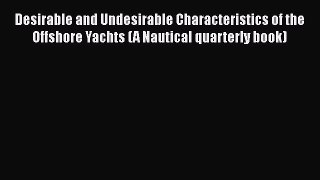 Read Desirable and Undesirable Characteristics of the Offshore Yachts (A Nautical quarterly