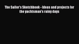 Read The Sailor's Sketchbook - Ideas and projects for the yachtsman's rainy days PDF Free