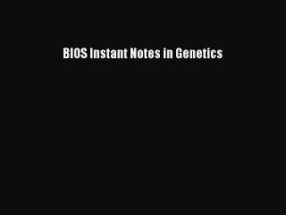 Read BIOS Instant Notes in Genetics Ebook Free