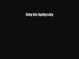 [PDF] Silly Ole Spilly Lilly [Read] Online