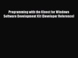 PDF Programming with the Kinect for Windows Software Development Kit (Developer Reference)
