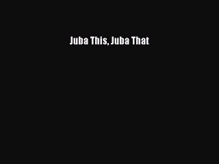 [PDF] Juba This Juba That [Download] Full Ebook