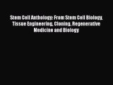 Read Stem Cell Anthology: From Stem Cell Biology Tissue Engineering Cloning Regenerative Medicine