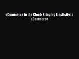 Download eCommerce in the Cloud: Bringing Elasticity to eCommerce Free Books