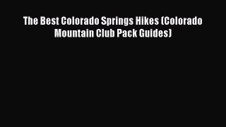 Download The Best Colorado Springs Hikes (Colorado Mountain Club Pack Guides) Ebook Free