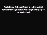 Read Turbulence Coherent Structures Dynamical Systems and Symmetry (Cambridge Monographs on