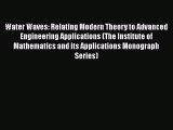 Read Water Waves: Relating Modern Theory to Advanced Engineering Applications (The Institute