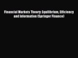 Read Financial Markets Theory: Equilibrium Efficiency and Information (Springer Finance) Ebook