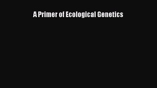 Read A Primer of Ecological Genetics Ebook Free