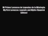 Book Mi Primer Larousse de Leyendas de la Mitologia: My First Larousse: Legends and Myths (Spanish