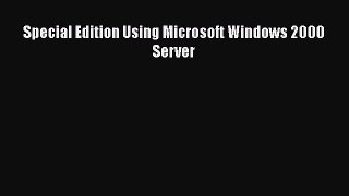 Download Special Edition Using Microsoft Windows 2000 Server Free Books