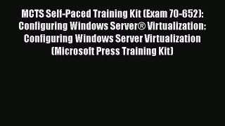 Download MCTS Self-Paced Training Kit (Exam 70-652): Configuring Windows Server® Virtualization: