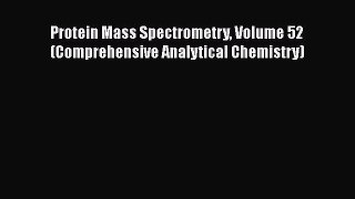 Read Protein Mass Spectrometry Volume 52 (Comprehensive Analytical Chemistry) PDF Online