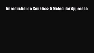 Download Introduction to Genetics: A Molecular Approach PDF Free