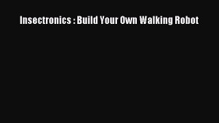 [PDF] Insectronics : Build Your Own Walking Robot [Download] Online