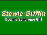 Family Guys Stewie Griffin - Downs Syndrome Girl