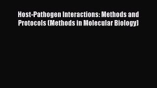 Read Host-Pathogen Interactions: Methods and Protocols (Methods in Molecular Biology) Ebook