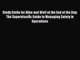 Read Study Guide for Alive and Well at the End of the Day: The SupervisorÂs Guide to Managing