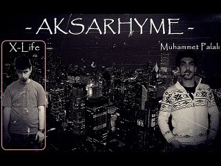 X-Life & Muhammet Palalı - Aksarhyme (2016)