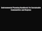 Read Environmental Planning Handbook: For Sustainable Communities and Regions Ebook Free