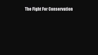 Read The Fight For Conservation Ebook Free