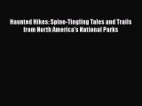 Read Haunted Hikes: Spine-Tingling Tales and Trails from North America's National Parks Ebook