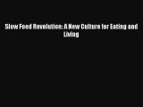 Read Slow Food Revolution: A New Culture for Eating and Living Ebook Free