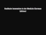 Download Radikale Innovation in der Medizin (German Edition) PDF Online