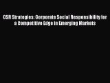 Read CSR Strategies: Corporate Social Responsibility for a Competitive Edge in Emerging Markets