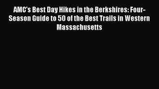 Download AMC's Best Day Hikes in the Berkshires: Four-Season Guide to 50 of the Best Trails