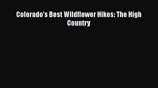 Read Colorado's Best Wildflower Hikes: The High Country Ebook Free