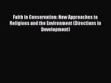 Read Faith in Conservation: New Approaches to Religions and the Environment (Directions in