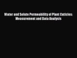 Read Water and Solute Permeability of Plant Cuticles: Measurement and Data Analysis Ebook Online